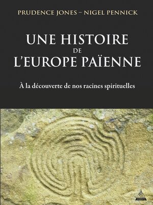 cover image of Une histoire de l'Europe païenne--A la découverte de nos racines spirituelles